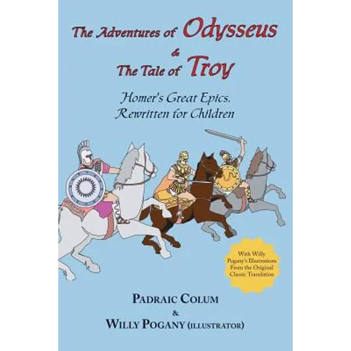 The Adventures of Odysseus & the Tale of Troy: Homer's Great Epics, Rewritten for Children (Illustrated - Paperback