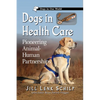 Dogs in Health Care: Pioneering Animal-Human Partnerships - Paperback