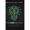 The CORE Method: The Guide to Purpose Driven Results - Hardcover
