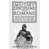 The Military Discipline of the Romans from the Founding of the City to the Close of the Republic - Hardcover