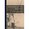 The Story of the Red Man - Paperback