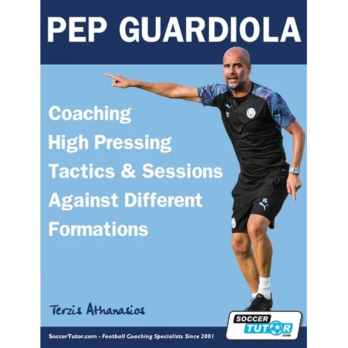 Pep Guardiola - Coaching High Pressing Tactics & Sessions Against Different Formations - Paperback