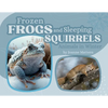 Frozen Frogs and Sleeping Squirrels: Animals in Winter - Paperback