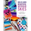 Bold and Beautiful Watercolor Skies: Learn to Paint Stunning Clouds, Sunsets, Galaxies, and More - A Master Class for Beginners - Paperback