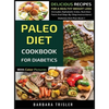 Paleo Diet Cookbook For Diabetics With Color Pictures: Delicious Recipes For A Healthy Weight Loss (Includes Alphabetic Index, Nutrition Facts And Ste - Hardcover