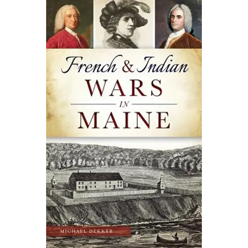 French & Indian Wars in Maine - Hardcover