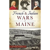French & Indian Wars in Maine - Hardcover