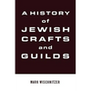 A History of Jewish Crafts and Guilds - Hardcover