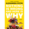 Nothing Is Wrong and Here Is Why: Essays - Paperback