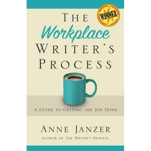 The Workplace Writer's Process: A Guide to Getting the Job Done - Paperback