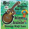 Ukiee -THE- Ukulele: The Magical Koa Tree No Strings Attached - Hardcover