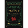 Welsh Witchcraft: A Guide to the Spirits, Lore, and Magic of Wales - Paperback