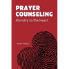 Prayer Counseling: Ministry to the Heart - Paperback