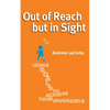 Out of Reach but in Sight: Using Goals to Achieve Your Impossible - Paperback