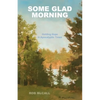 Some Glad Morning: Holding Hope in Apocalyptic Times - Paperback