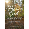 Hearing God Beyond Grief: A Journal of Healing - Paperback