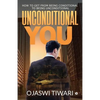 Unconditional You: How to Get from Being Conditional to Being Unconditional - Paperback