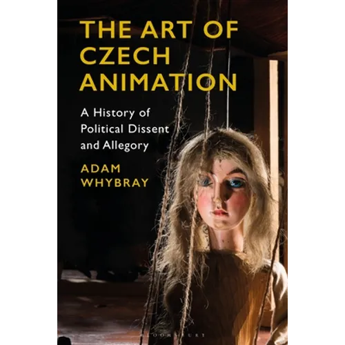 The Art of Czech Animation: A History of Political Dissent and Allegory - Paperback