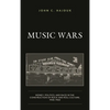 Music Wars: Money, Politics, and Race in the Construction of Rock and Roll Culture, 1940-1960 - Paperback
