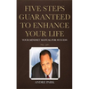 Five Steps Guaranteed To Enhance Your Life: Your Mindset Manual For Success - Paperback