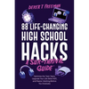 88 Life-Changing High School Hacks (A Sur-Thrival Guide(TM)): Optimize the Teen Years, Upgrade Your Life Skills FAST, and Master Adulting Before You G - Paperback