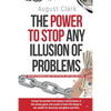 The Power To Stop Any Illusion Of Problems: (Behind Economics and the Myths of Debt & Inflation.): Escape the paradox from being a total prisoner of t - Paperback