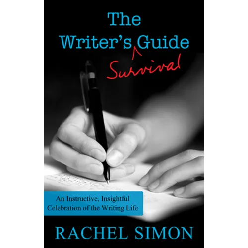 The Writer's Survival Guide: An Instructive, Insightful Celebration of the Writing Life - Paperback