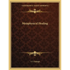 Metaphysical Healing - Paperback