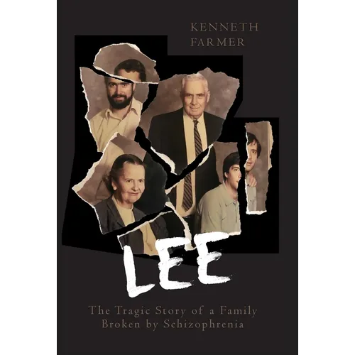 Lee: The Tragic Story of a Family Broken by Schizophrenia - Hardcover