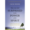 Why I Am Still Surprised by the Power of the Spirit: Discovering How God Speaks and Heals Today - Paperback