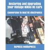 Restoring and Upgrading your Vintage Nikko RC Cars: Conversion to Real RC electronics - Paperback