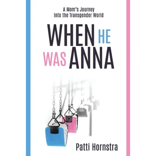 When He Was Anna: A Mom's Journey Into the Transgender World - Paperback