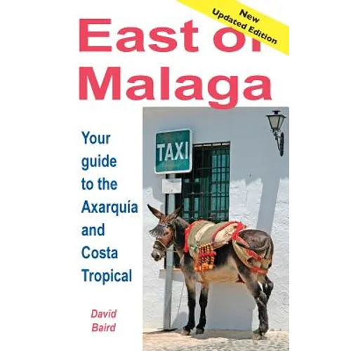 East of Málaga - Essential Guide to the Axarquía and Costa Tropical - Paperback