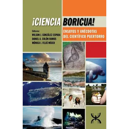 ¡Ciencia Boricua!: Ensayos y anécdotas del científico puertorro - Paperback
