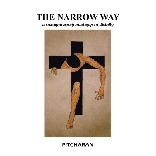 The Narrow Way: A Common Man's Roadmap to Divinity - Paperback