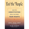 For the People: What the Constitution Really Says about Your Rights - Paperback
