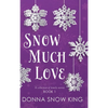 Snow Much Love - Hardcover