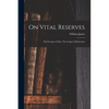 On Vital Reserves: The Energies of Men. The Gospel of Relaxation - Paperback