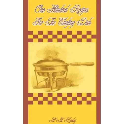 One Hundred Recipes for the Chafing Dish - Paperback