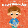 The Calm Down Jar: A Social Emotional, Rhyming, Early Reader Kid's Book to Help Calm Anger and Anxiety - Paperback