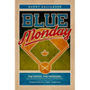 Blue Monday: The Expos, the Dodgers, and the Home Run That Changed Everything - Paperback
