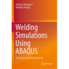 Welding Simulations Using Abaqus: A Practical Guide for Engineers - Paperback