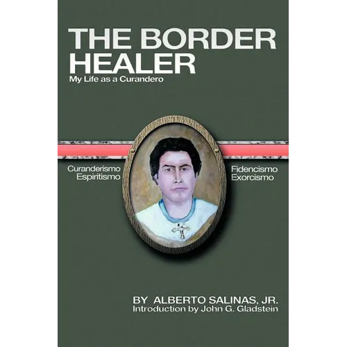 The Border Healer: My Life as a Curandero - Paperback