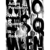Adam Pendleton: Who Is Queen?: A Reader - Hardcover