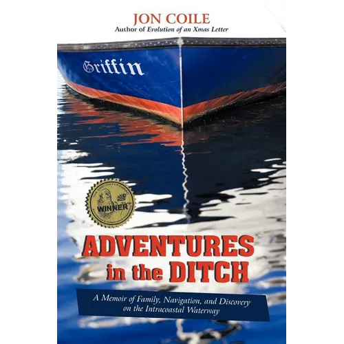 Adventures in the Ditch: A Memoir of Family, Navigation, and Discovery on the Intracoastal Waterway - Paperback