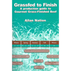 Grassfed to Finish: A Production Guide to Gourmet Grass-Finished Beef - Paperback