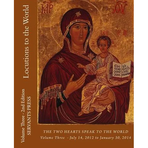 Locutions to the World: Vol. 3 - 2nd Ed. the Two Hearts Speak to the World - Paperback