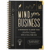 Mind Your Business: A Workbook to Grow Your Creative Passion Into a Full-Time Gig - Hardcover