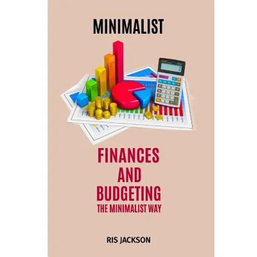 Minimalist: Finances and Budgeting the Minimalist Way - Paperback