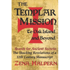 The Templar Mission to Oak Island and Beyond: Search for Ancient Secrets: The Shocking Revelations of a 12th Century Manuscript - Paperback